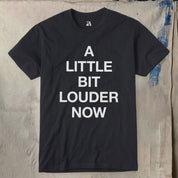 A Little Bit Louder Now! T-Shirt