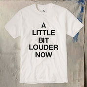 A Little Bit Louder Now! T-Shirt